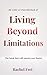 The Little yet Powerful Book of Living Beyond Limitations: The book that will smash your limits!