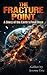 THE FRACTURE POINT: A Story of the Earth's Final Days