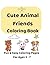 Cute Animal Friends Coloring Book