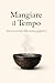 Mangiare il tempo: Storia sensoriale della cucina giapponese (Italian Edition)