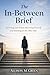 The In-Between Brief: Surviving Law School, Becoming Yourself, and Standing on the Other Side