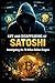 Life and disappearing of Satoshi: Investigating the 70 billion enigma