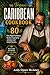 Vegan Caribbean Cookbook: 80 Easy Vegan Caribbean Recipes Inspired by Jamaican and Island Classics