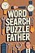 Word Search Puzzle for Father: Fathers Day Gift: A Fun & Relaxing Activity Book for Adults