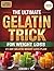The Ultimate Gelatin Trick for Weight Loss: A Simple, Beginner Friendly Daily Ritual to Calm Cravings, and Boost Metabolism, with 20 Healthy Recipes to Help You Lose Weight and Burn Fat Naturally