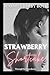Strawberry Shortcake (Through Her Eyes)