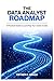 The Data Analyst Roadmap: A Practical Guide to Launching Your Career in Data