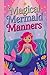 Magical Mermaid Manners: A ...