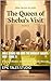 Bible Heroes for Kids: The Queen of Sheba’s Visit – Book 11: A Story of Wisdom, Seeking Truth, and God’s Blessings