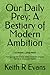 Our Daily Prey: A Bestiary of Modern Ambition: Navigating the Global Safari from the Digital Trench to the Quiet Hearth