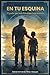 EN TU ESQUINA: El padre que todo hijo deportista necesita (Spanish Edition)
