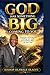 GOD HAS SOMETHING BIG COMING TO YOU: Dreaming, Believing, and Walking Into God’s Extraordinary Plan for Your Life