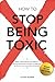 How to Stop Being Toxic by Hitomi Rosner
