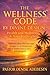 The Wellness Code: Health and Wellness Is Your Birthright (The Divine Design Collection Book 4)