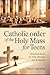 Catholic Order of the Holy Mass for Teens: A Practical Guide for Faith, Worship, and Reflection