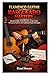 FLAMENCO GUITAR RASGUEADO MASTERY: Advanced Right-Hand Rhythms, Finger Rolls, Percussive Patterns, and Traditional Compás Techniques