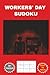 WORKERS' DAY SUDOKU: A Perfect Labour Day Celebration International Holiday Book, for Workers in all Professions, Employers, Employees, Staff, ... 9 inches 110 pages 50+ Puzzles with solutions