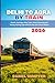Delhi to Agra by Train 2026: Scenic Journeys, Day Trips, Smart Planning and Money-Saving Tips with Routes and Travel Advice (Rail Routes & Hidden Stops)