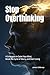 Stop Overthinking: 9 Strategies to Quiet Your Mind, Break the Cycle of Worry, and Start Living Fully