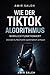 Wie der TikTok Algorithmus wirklich funktioniert: und wie du Reichweite systematisch aufbaust (German Edition)