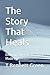 The Story That Heals: Entering The Life You Were Made For