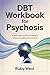 DBT Workbook for Psychosis:...