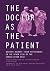 The Doctor as the Patient by Prof Rodger Clement Charlton