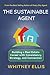 THE SUSTAINABLE AGENT: Building a Real Estate Career with Consistency, Strategy, and Connection