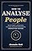 How to Analyse People: Read Body Language, Decode Microexpressions & Understand Anyone in Seconds — The Science-Backed Guide (The Reader's Edge Book 1)