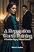 A Reputation Worth Ruining: A Scandalous Regency Historical Romance