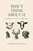 Don't Think About It: Humanity's Duty to Protect