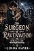 The Surgeon of Ravenwood: He Was Meant to Fall. She Changed Everything.