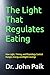 The Light That Regulates Eating: How Light, Timing, and Physiology Control Hunger, Energy and Night Cravings