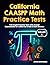 California CAASPP Math Grade 6 Practice Tests: Full-Length Practice Tests with Answer Explanations for California Grade 6 Math Success