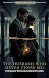 THE HUSBAND WHO NEVER CHOSE ME: PREGNANT WITH HIS FORBIDDEN HEIRS: From Contract Marriage to a Love He Was Never Ready to Feel (Religious Book 6)