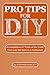 Pro Tips for DIY: A Compilation of ‘Tricks of the Trade’ from over 60 Years as a Tradesman