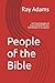 People of the Bible: An Encyclopedia of Every Named Person Mentioned in Scripture