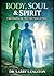 Body, Soul, & Spirit, Understanding the Three-Part Nature of Man