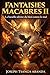 FANTAISIES MACABRES II: La bataille ultime du bien contre le mal (French Edition)