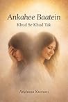 Ankahee Baatein : Khud Se Khud Tak