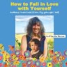 How to Fall in Love with Yourself: Lessons I Learned from My Younger Self