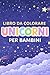 Libro da Colorare Unicorni Kawaii: Disegni dolci e facili da colorare per bambini da 3 a 6 anni (Italian Edition)