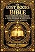 The Lost Books of the Bible: The Complete Collection of Apocryphal Scriptures, Forgotten Gospels, and Early Christian Writings Excluded from the Canon ... Protevangelion of James, Apostolic Epistles,