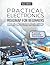 PRACTICAL ELECTRONICS ROADMAP FOR BEGINNERS: A Project Based Introduction to Circuits, Soldering, Schematics, and PCB Design with Clear Diagrams