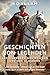 Geschichten von Legenden: Kriegsherren des Reiches und des Glaubens - 20 Geschichten aus erster Hand über antike Feldherren, Imperiumsgründer und legendäre Eroberer der Geschichte (German Edition)