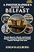 A Photographer's Guide to Belfast: Titanic Quarter, Murals, and Coastal Drama: Capturing Northern Ireland's Capital Through Your Lens (A Photographer’s Guide Series)
