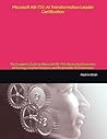 Microsoft AB-731: AI Transformation Leader Certification: The Complete Guide to Microsoft AB-731: Mastering Generative AI Strategy, Copilot Adoption, and Responsible AI Governance