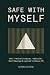 SAFE WITH MYSELF: How I hea...