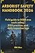 Arborist Safety Handbook 2026: Field guide to OSHA tree work safety, Z133 practices, and daily inspection logs