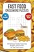 Fast Food Crossword Puzzles: 60 Delicious Puzzles Featuring Burgers, Pizza & Fries for Fast Food Lovers